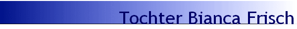 Tochter Bianca Frisch